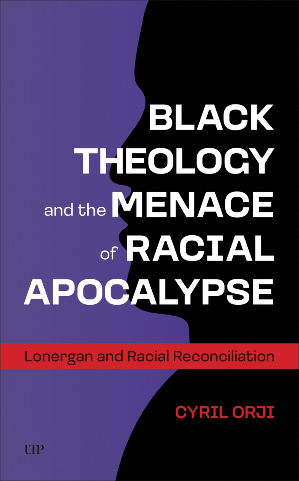 Black Theology and the Menace of Racial Apocalypse Lonergan and Racial Reconciliation 1st Edition