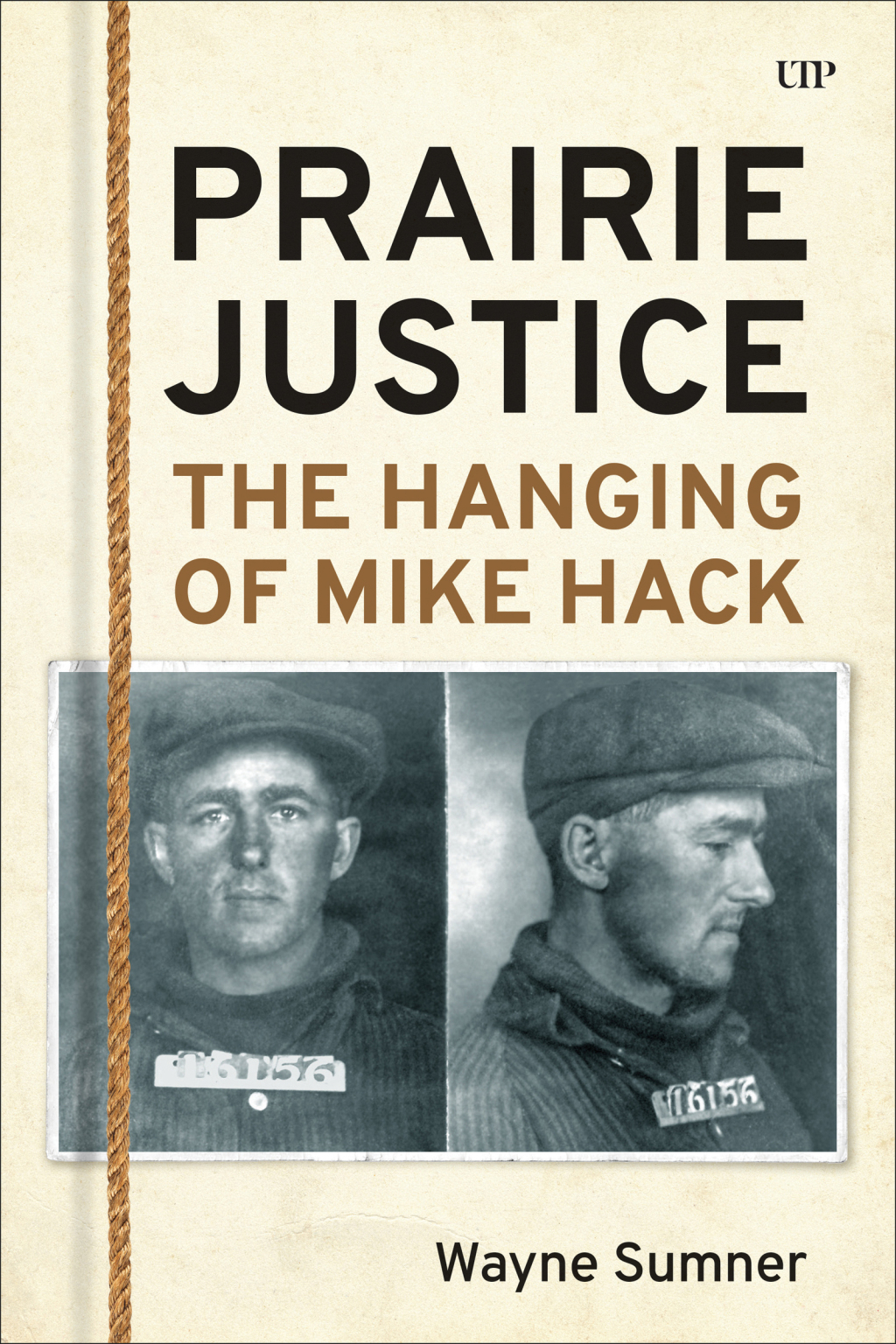 Prairie Justice The Hanging of Mike Hack 1st Edition