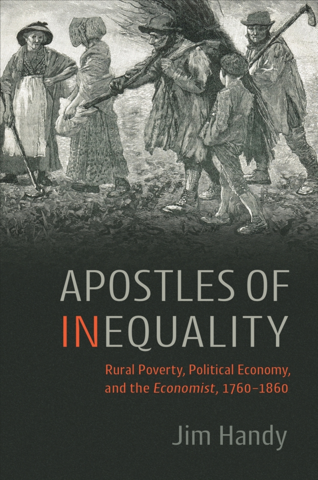 Apostles of Inequality Rural Poverty, Political Economy, and the Economist, 1760–1860 1st Edition