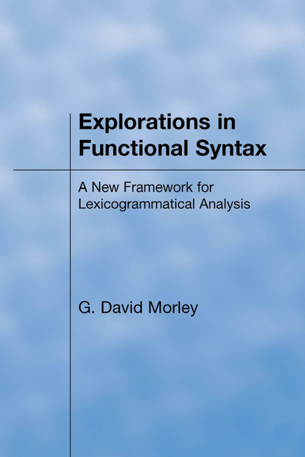 Explorations in Functional Syntax A New Framework for Lexicogrammatical Analysis 1st Edition