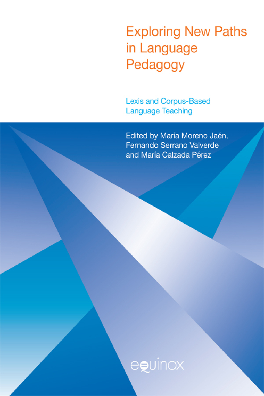 Exploring New Paths in Language Pedagogy Lexis and Corpus-Based Language Teaching 1st Edition