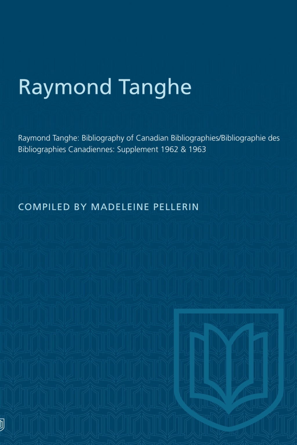 Raymond Tanghe Bibliography of Canadian Bibliographies/Bibliographie des Bibliographies Canadiennes: Supplement 1962 & 1963 1st Edition
