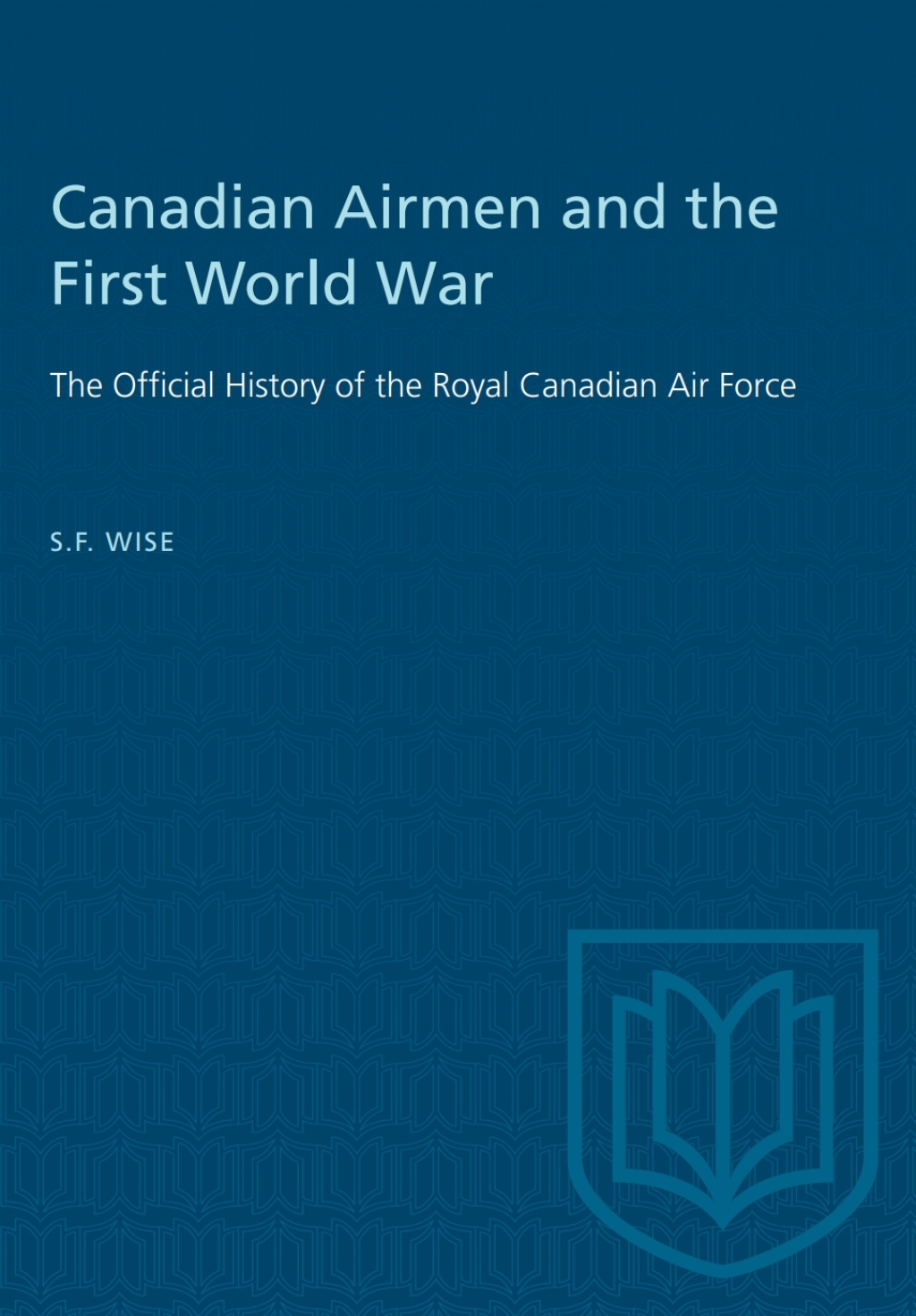 Canadian Airmen and the First World War The Official History of the Royal Canadian Air Force 1st Edition