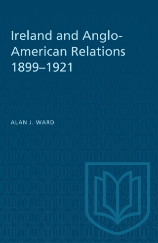 Cover image: Ireland and Anglo-American Relations 1899–1921 1st edition 9781487572471