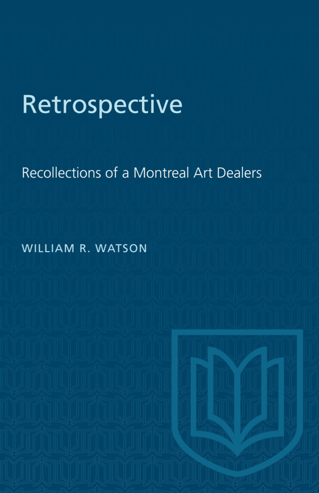 Retrospective Recollections of a Montreal Art Dealer 1st Edition