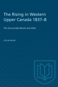 Omslagafbeelding: The Rising in Western Upper Canada 1837–8 1st edition 9780802064950