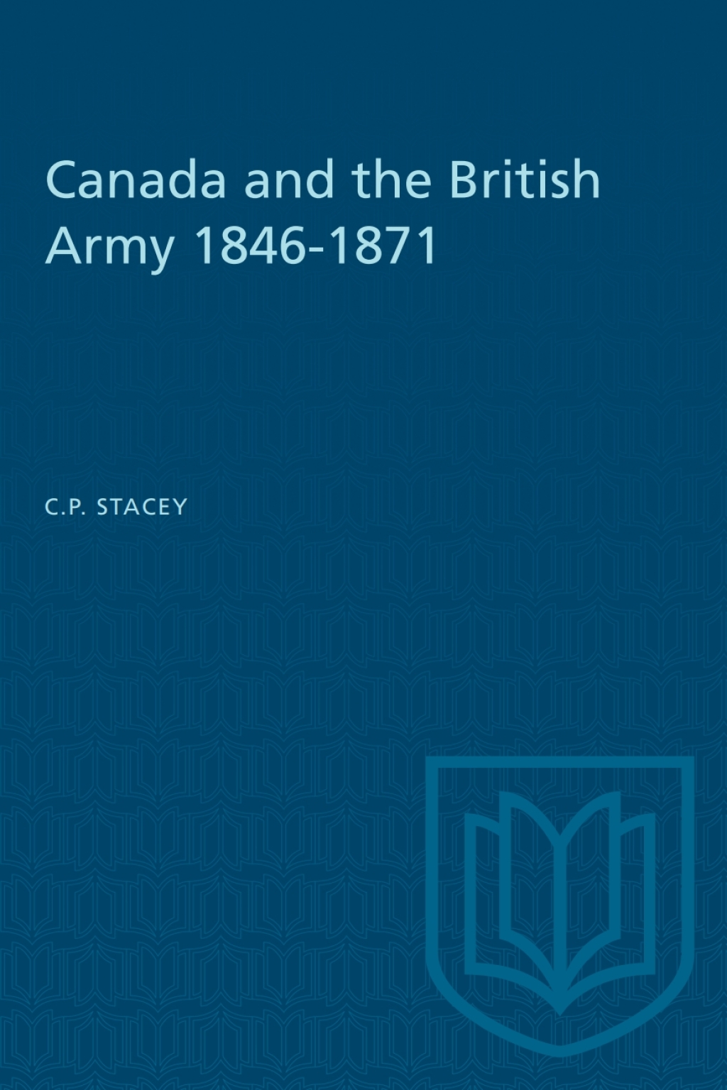 Canada and the British Army 1846-1871 1st Edition
