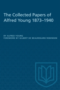 Cover image: The Collected Papers of Alfred Young 1873–1940 1st edition 9781487572723