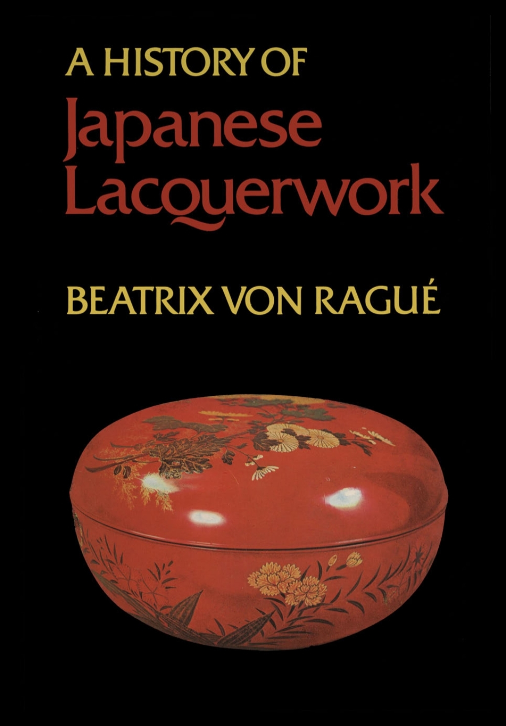 A History of Japanese Lacquerwork 1st Edition