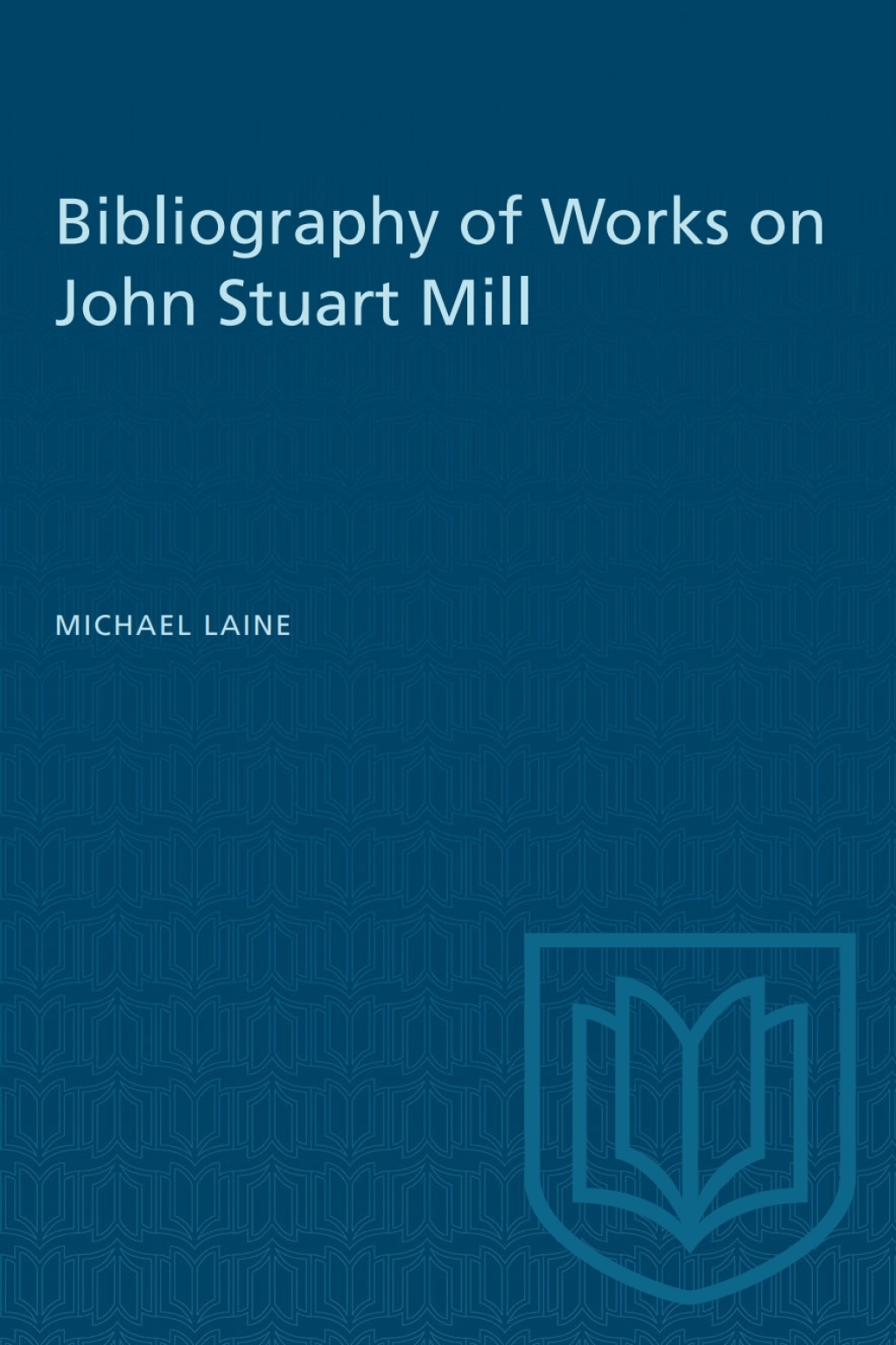 Bibliography of Works on John Stuart Mill 1st Edition
