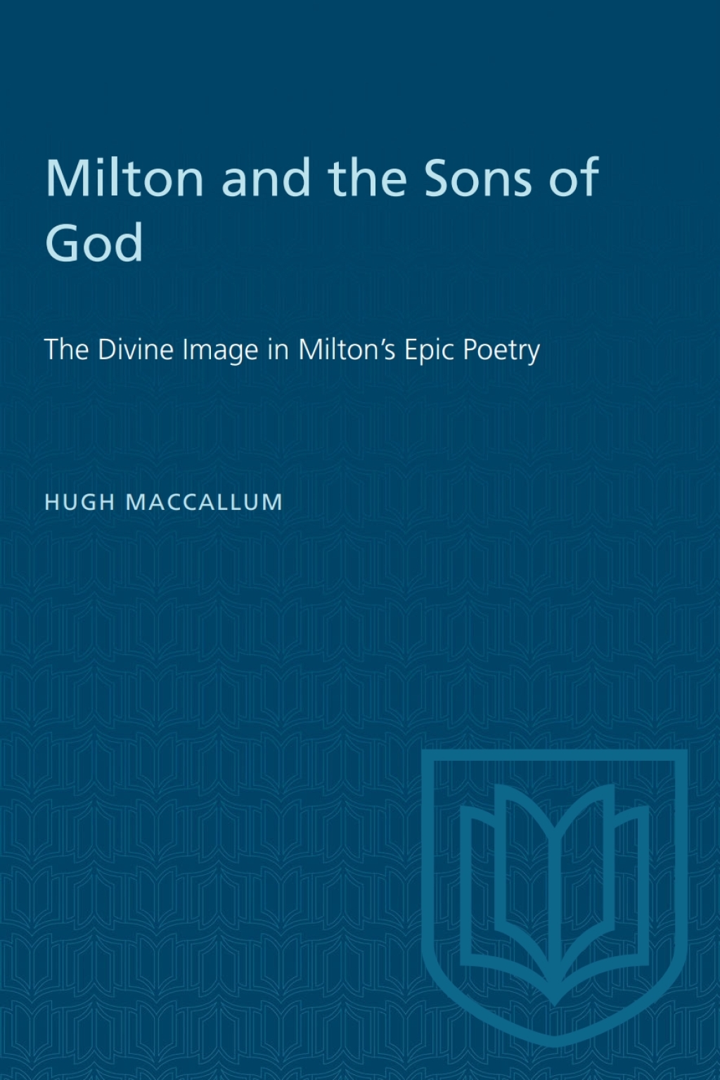 Milton and the Sons of God The Divine Image in Milton’s Epic Poetry 1st Edition