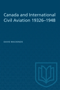 Cover image: Canada and International Civil Aviation 1932–1948 1st edition 9781487577131