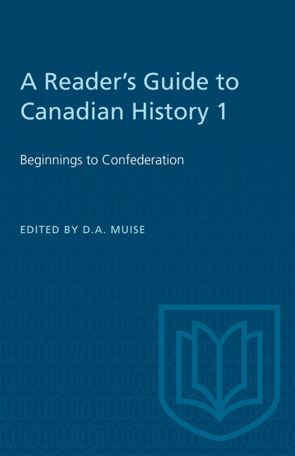A Reader’s Guide to Canadian History 1 Beginnings to Confederation 1st Edition
