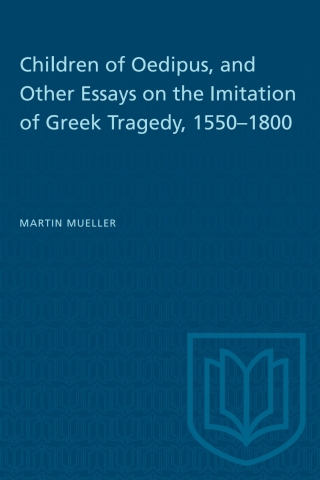 Cover image: Children of Oedipus, and Other Essays on the Imitation of Greek Tragedy, 1550–1800 1st edition 9780802063816