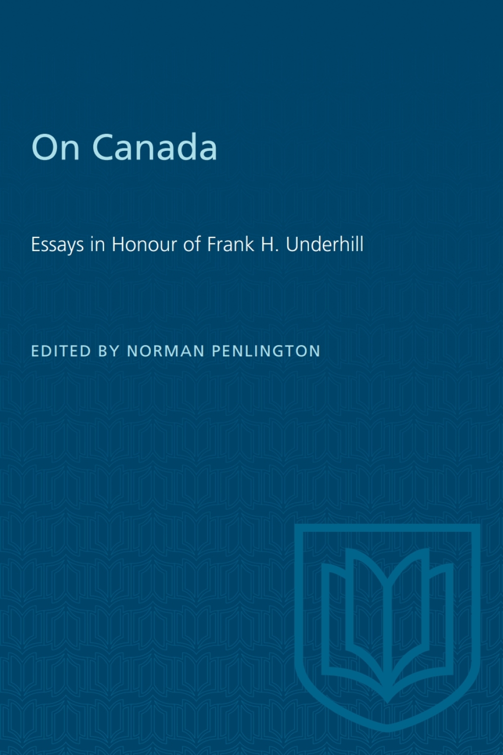On Canada Essays in Honour of Frank H. Underhill 1st Edition