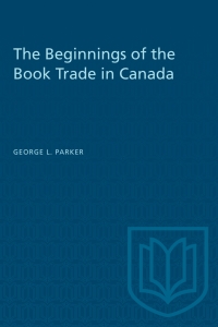 Cover image: The Beginnings of the Book Trade in Canada 1st edition 9781487578794