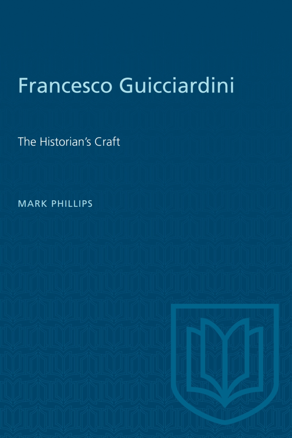 Francesco Guicciardini The Historian’s Craft 1st Edition