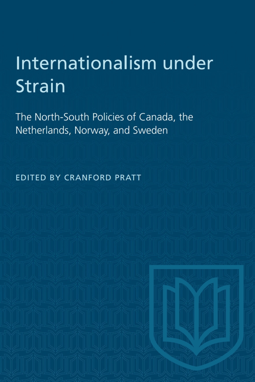 Internationalism under Strain The North-South Policies of Canada, the Netherlands, Norway, and Sweden 1st Edition