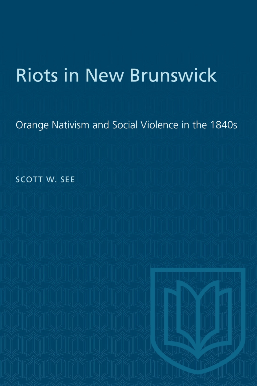 Riots in New Brunswick Orange Nativism and Social Violence in the 1840s 1st Edition