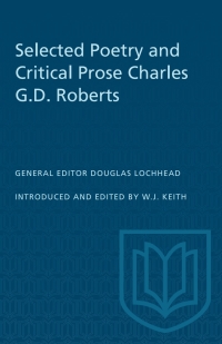 Cover image: Selected Poetry and Critical Prose Charles G.D. Roberts 1st edition 9780802062062