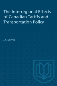 Cover image: The Interregional Effects of Canadian Tariffs and Transportation Policy 1st edition 9781487587291