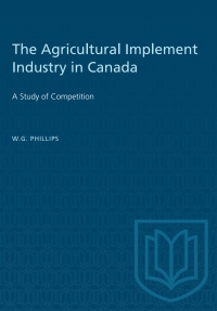 Cover image: The Agricultural Implement Industry in Canada 1st edition 9781487581534