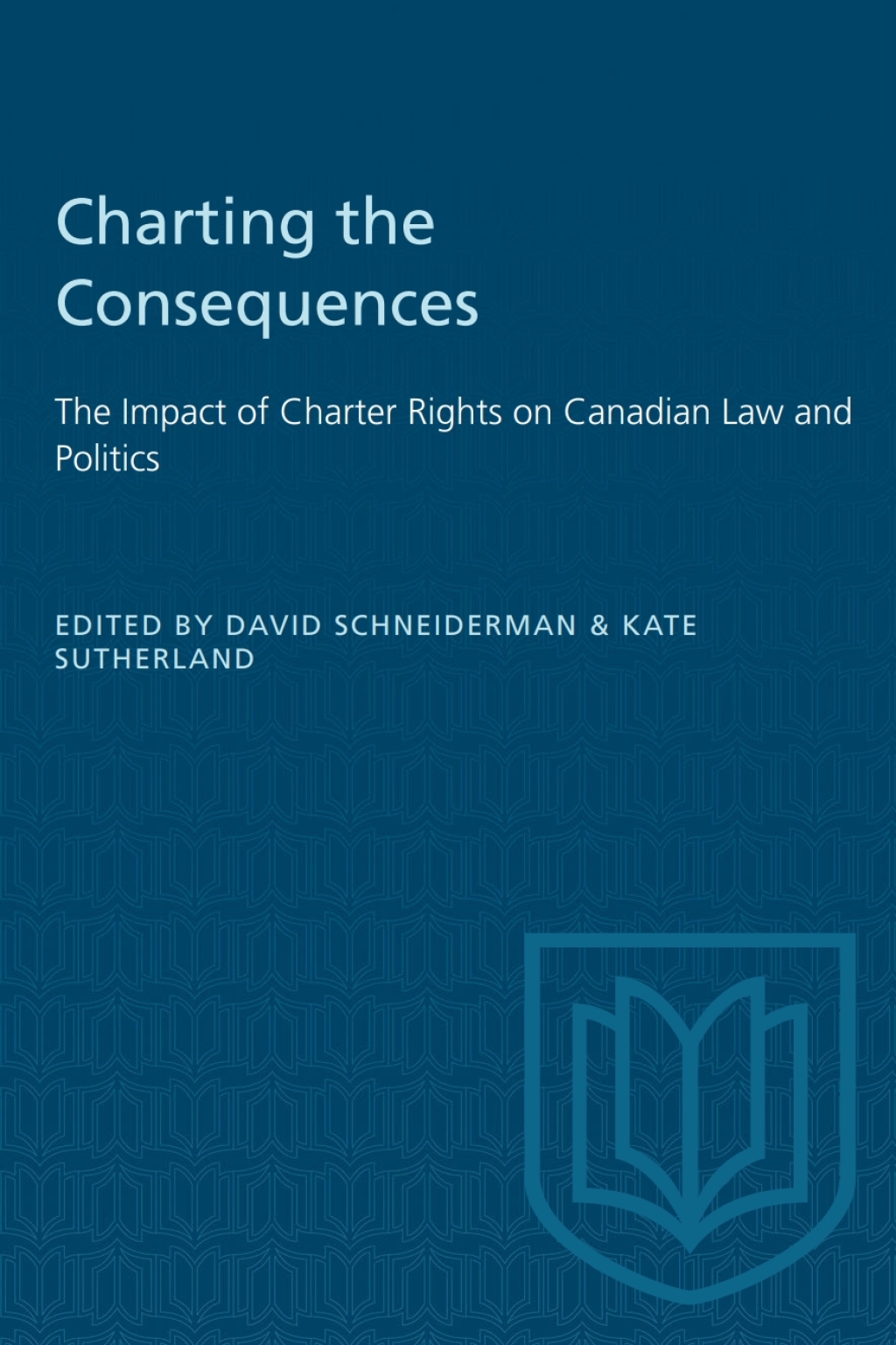 Charting the Consequences The Impact of Charter Rights on Canadian Law and Politics 1st Edition