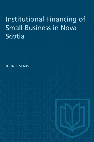 Cover image: Institutional Financing of Small Business in Nova Scotia 1st edition 9781487582258
