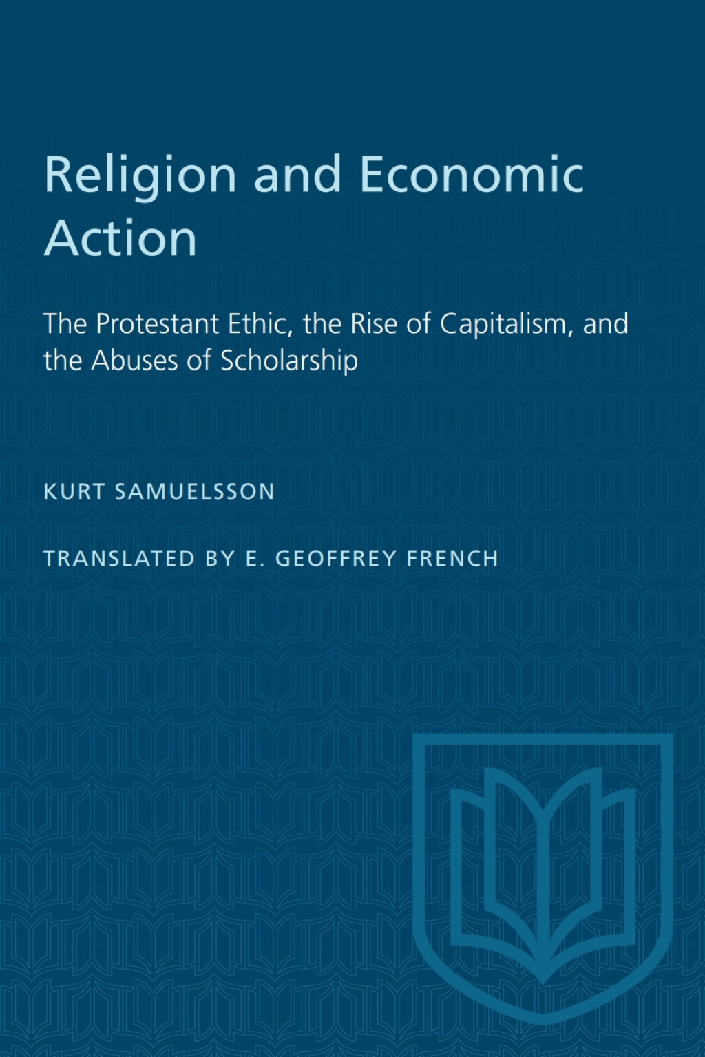 Religion and Economic Action The Protestant Ethic, the Rise of Capitalism and the Abuses of Scholarship 1st Edition