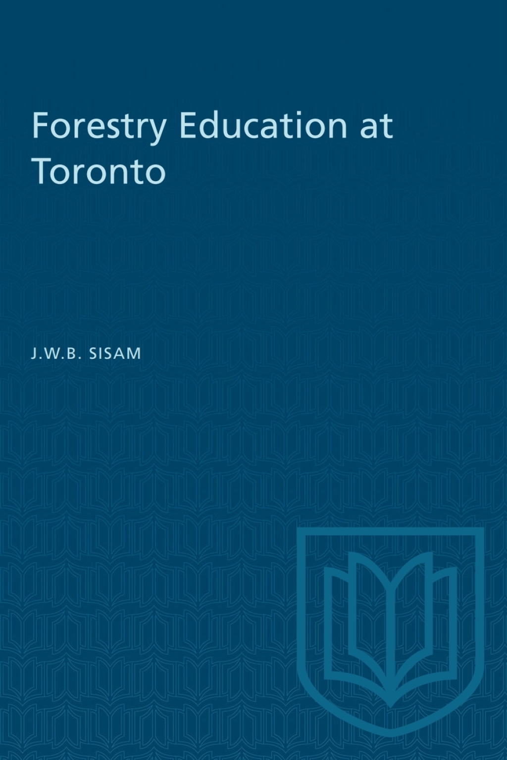 Forestry Education at Toronto 1st Edition