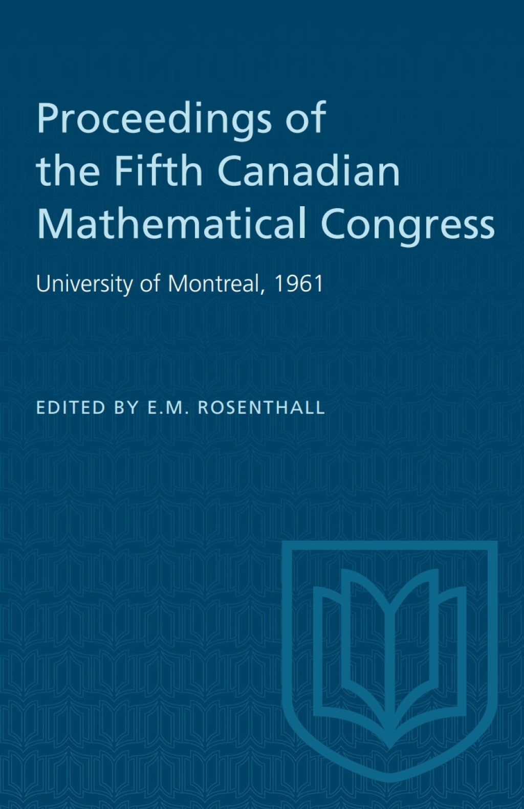 Proceedings of the Fifth Canadian Mathematical Congress University of Montreal, 1961 1st Edition