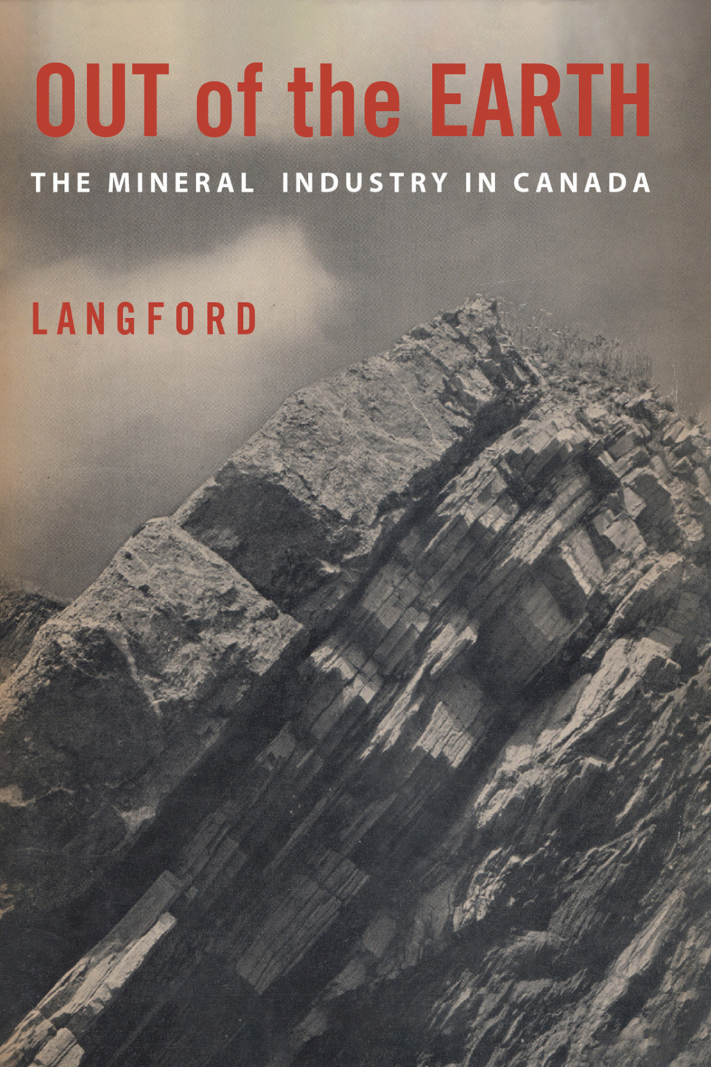 Out of the Earth The Mineral Industry in Canada 1st Edition