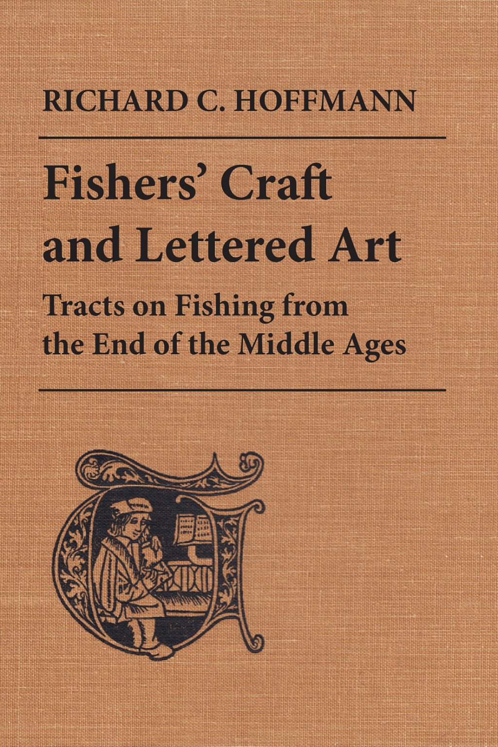 Fishers’ Craft and Lettered Art Tracts on Fishing from the End of the Middle Ages 1st Edition