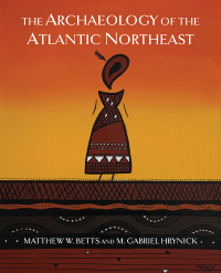 Cover image: The Archaeology of the Atlantic Northeast 1st edition 9781487587949