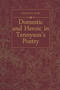 表紙画像: Domestic and Heroic in Tennyson's Poetry 1st edition 9781487591250