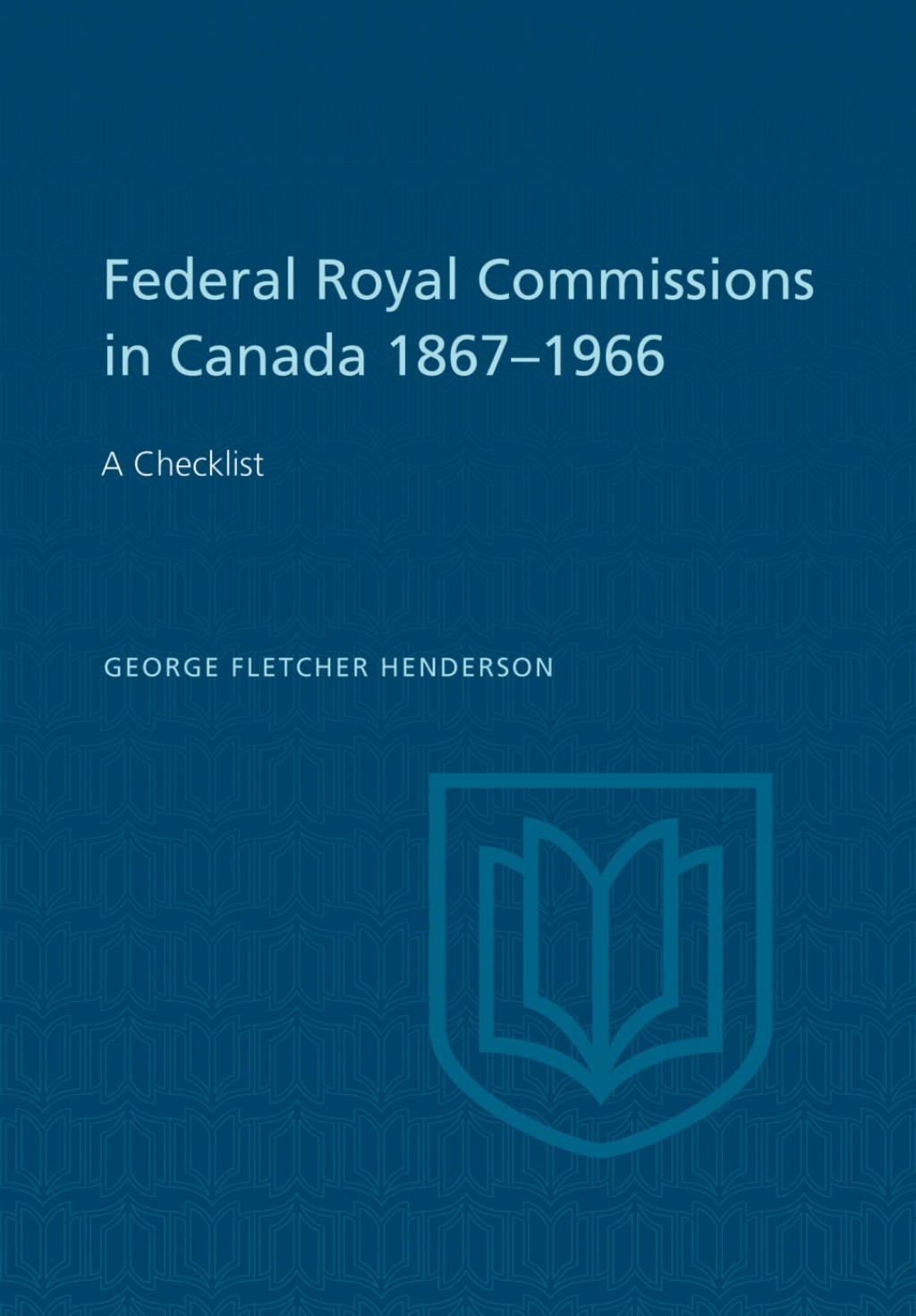 Federal Royal Commissions in Canada 1867-1966 A Checklist 1st Edition