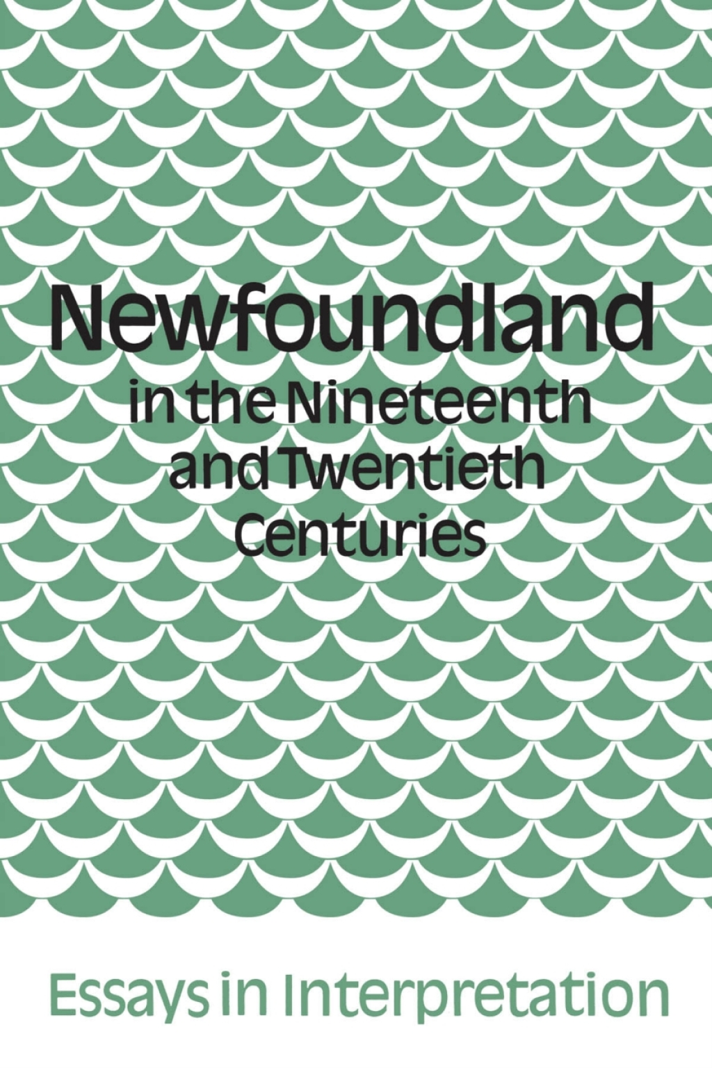 Newfoundland in the Nineteenth and Twentieth Centuries Essays in Interpretation 1st Edition
