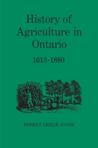 Cover image: History of Agriculture in Ontario 1613-1880 1st edition 9780802063045