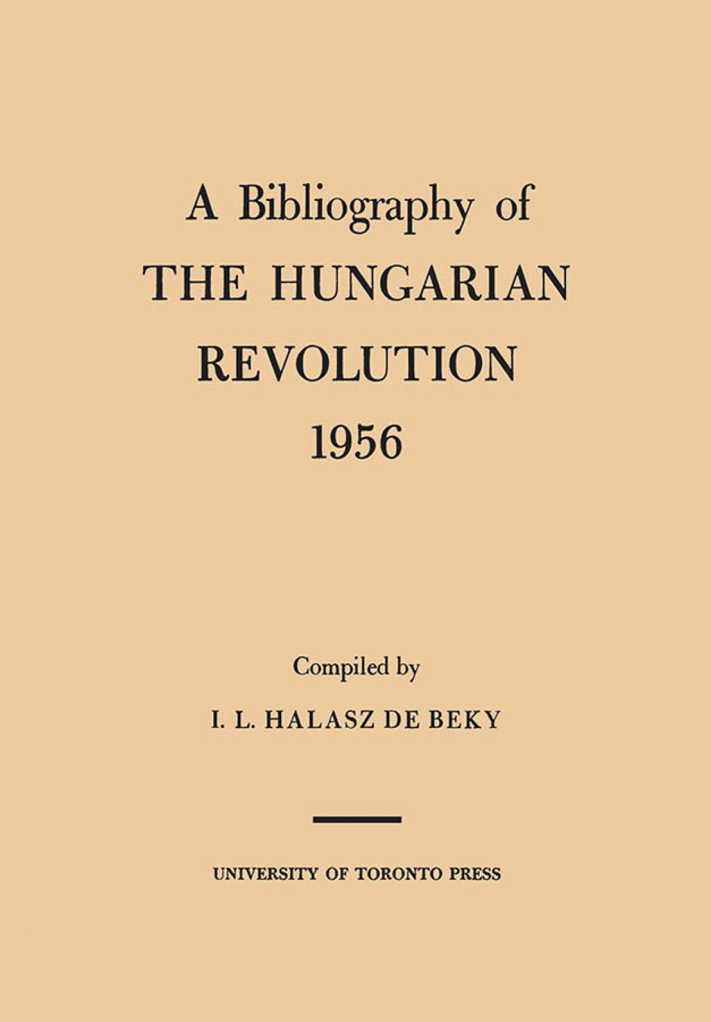 A Bibliography of the Hungarian Revolution, 1956 1st Edition