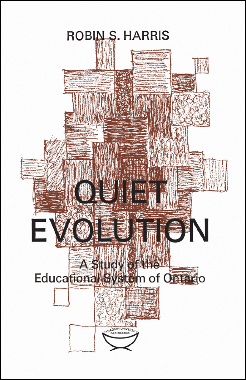 Quiet Evolution A Study of the Educational System of Ontario 1st Edition