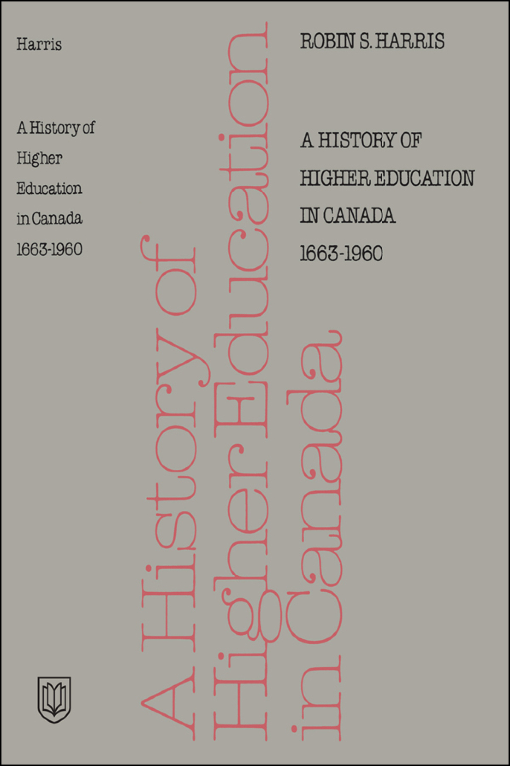 A History of Higher Education in Canada 1663-1960 1st Edition