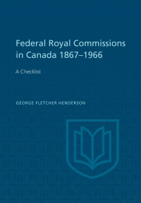 Cover image: Federal Royal Commissions in Canada 1867-1966 1st edition 9781487591618