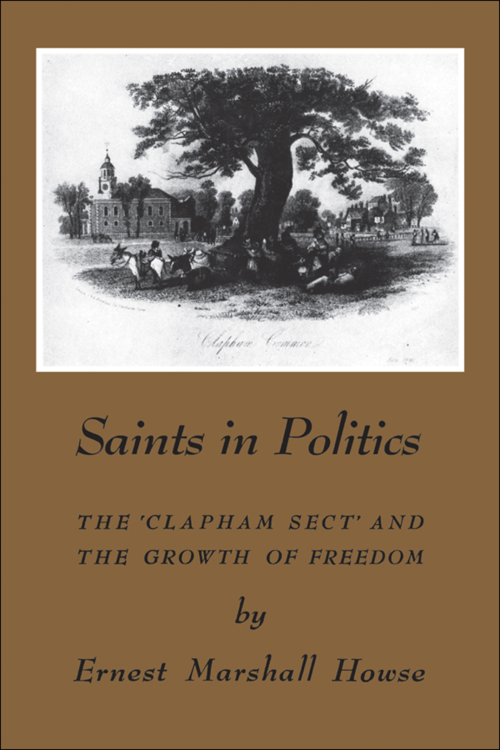 Saints in Politics The ‘Clapham Sect’ and the Growth of Freedom 1st Edition
