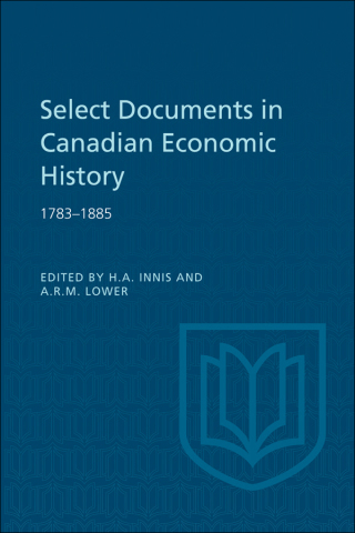 Cover image: Select Documents in Canadian Economic History 1783-1885 1st edition 9781487591915