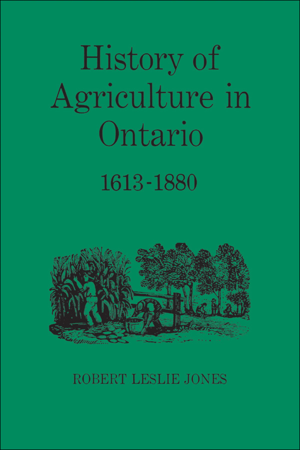 History of Agriculture in Ontario 1613-1880 1st Edition