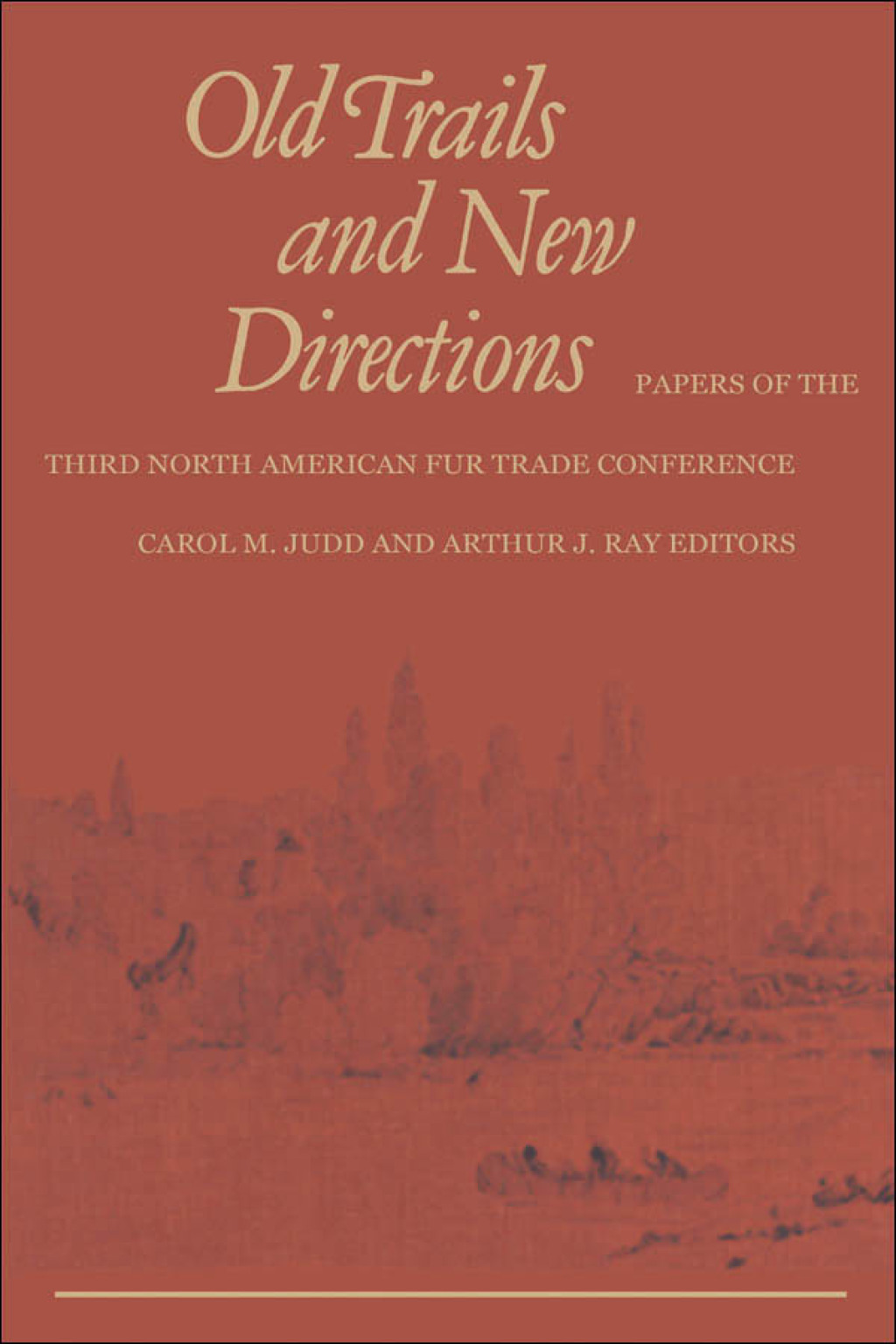 Old Trails and New Directions Papers of the Third North American Fur Trade Conference 1st Edition