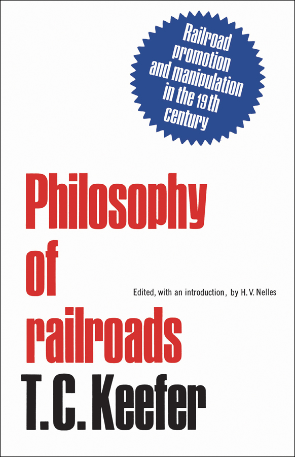 Philosophy of Railroads and Other Essays Railroad Promotion and Manipulation in the 19th Century 1st Edition
