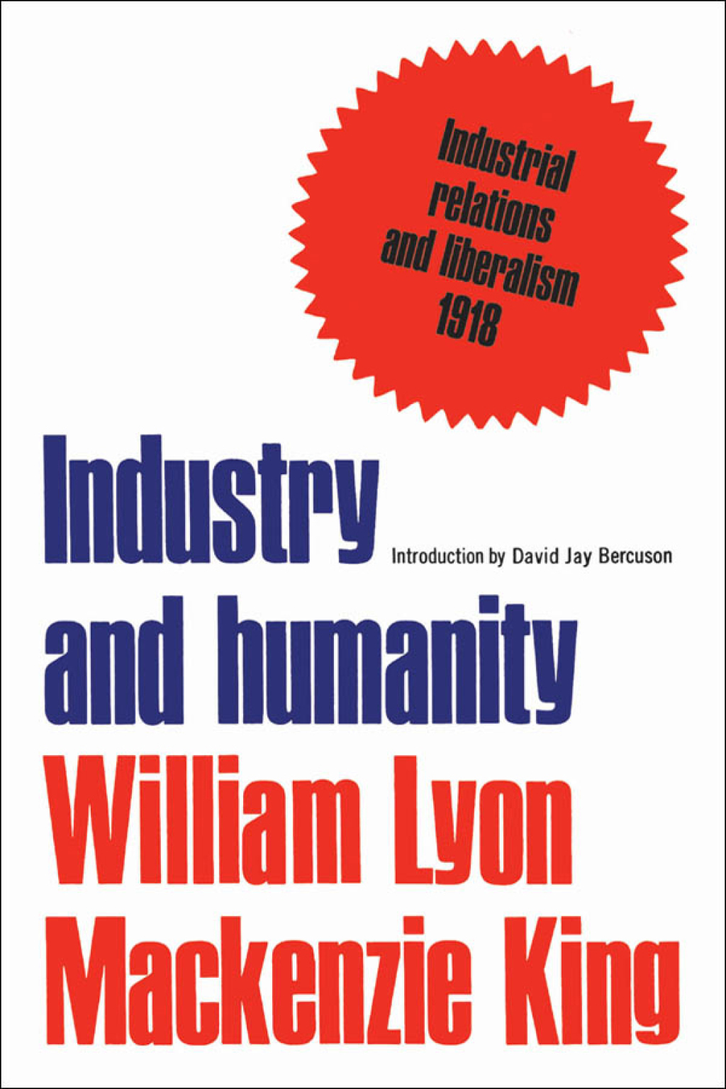 Industry and Humanity A Study in the Principles of Industrial Reconstruction 1st Edition