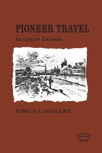 Cover image: Pioneer Travel in Upper Canada 1st edition 9780802060525