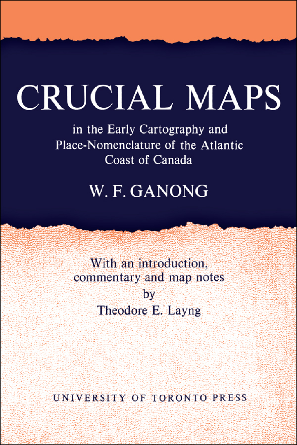 Crucial Maps in the Early Cartography and Place-Nomenclature of the Atlantic Coast of Canada 1st Edition